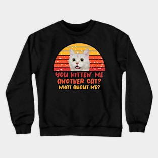 Retro Cat - Are You Kitten Me Crewneck Sweatshirt